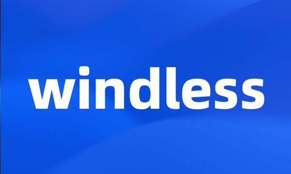 windless