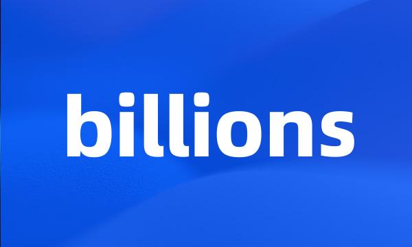 billions