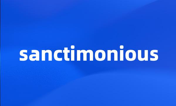 sanctimonious