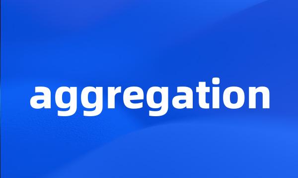 aggregation