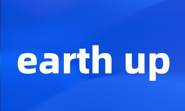earth up