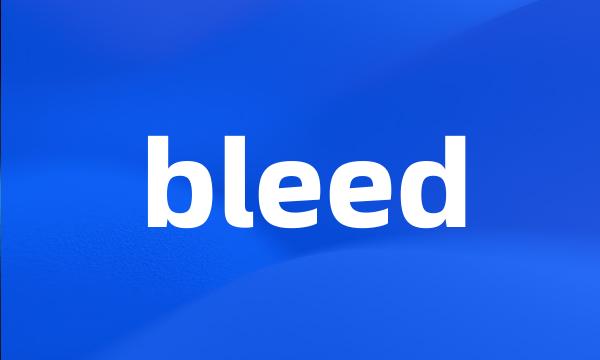 bleed