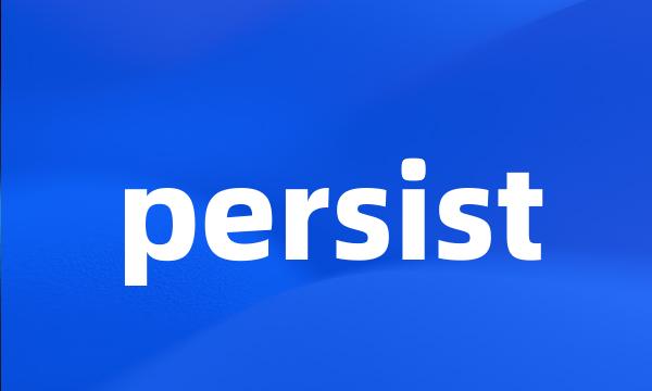 persist