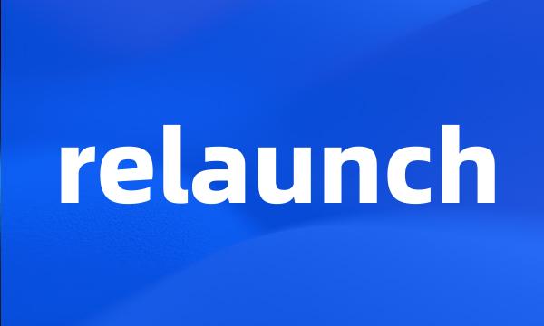 relaunch