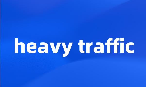 heavy traffic