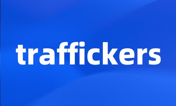 traffickers