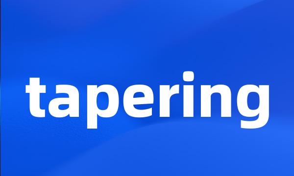 tapering