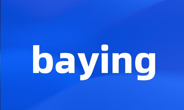 baying