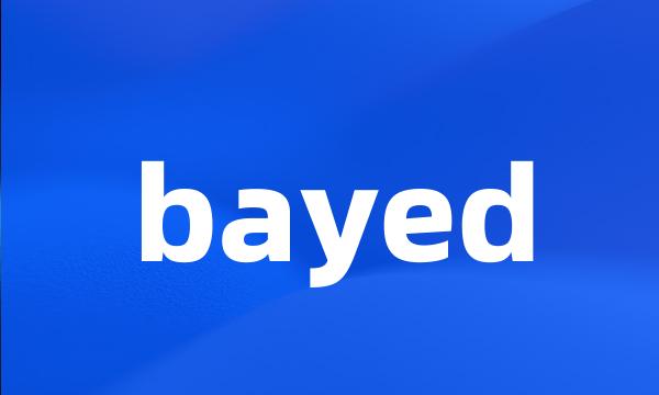 bayed