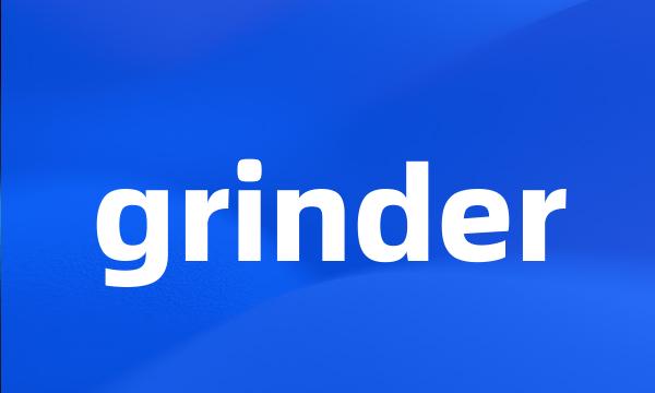 grinder