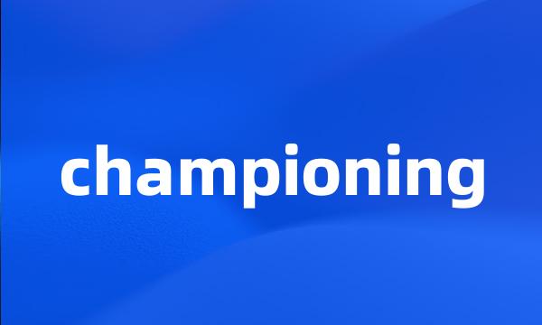 championing