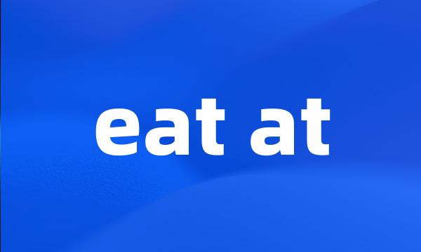 eat at