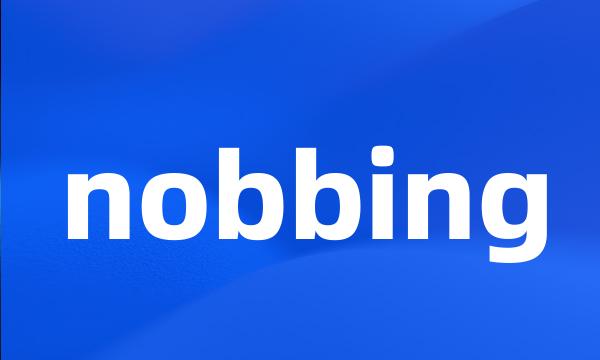 nobbing