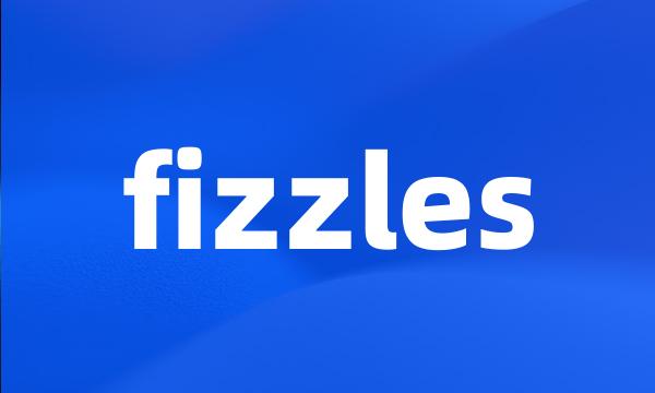 fizzles