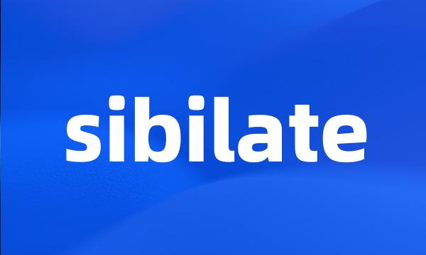 sibilate