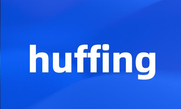 huffing