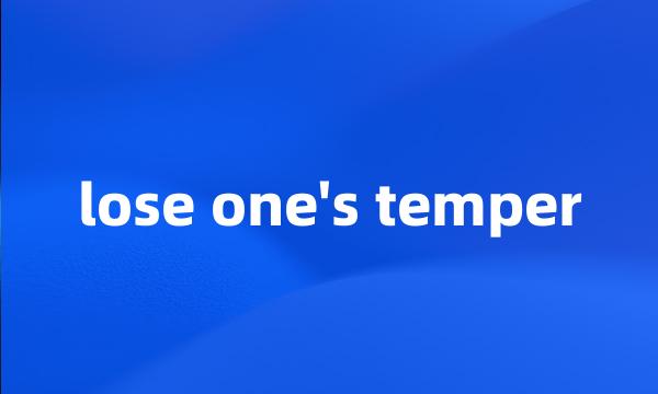 lose one's temper