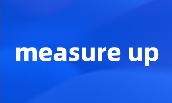 measure up