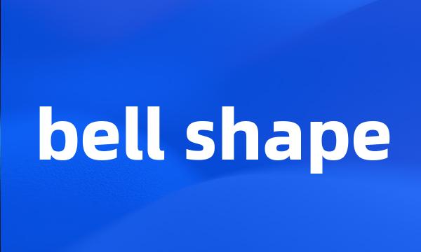 bell shape