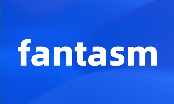 fantasm