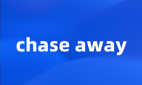 chase away