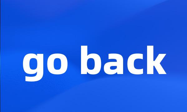 go back