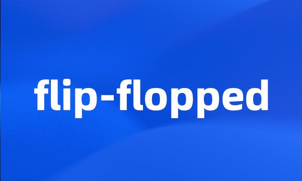 flip-flopped
