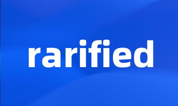 rarified