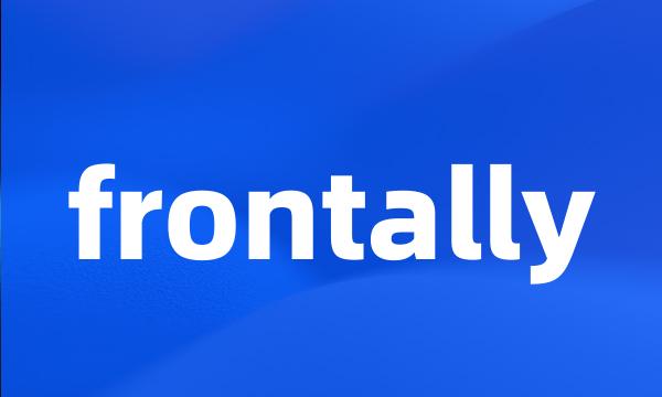 frontally