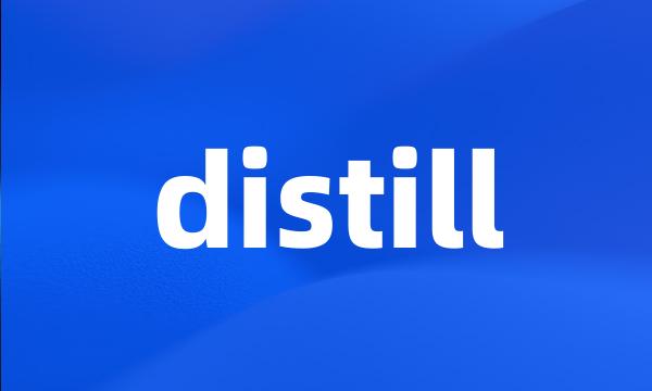 distill