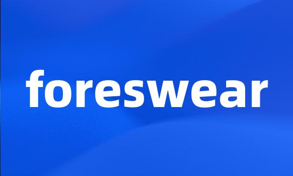 foreswear