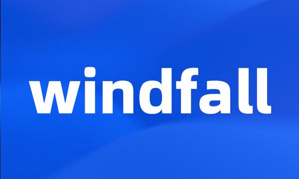 windfall