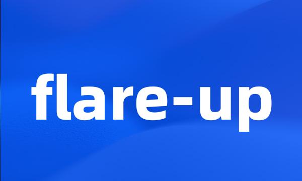 flare-up
