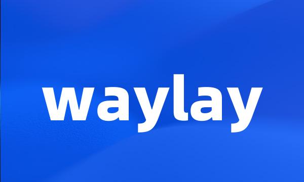 waylay