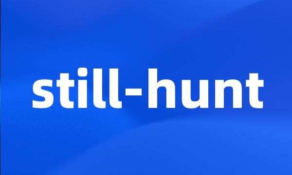 still-hunt