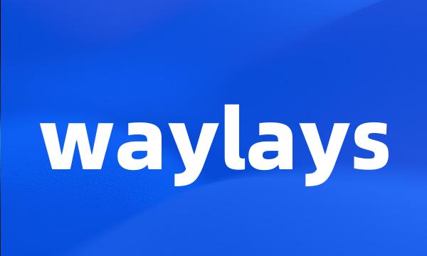 waylays