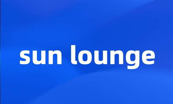 sun lounge