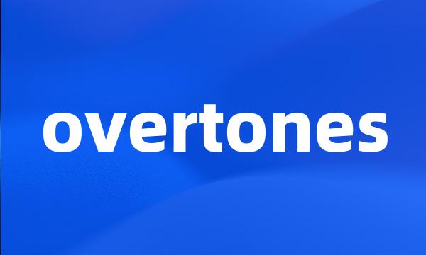 overtones