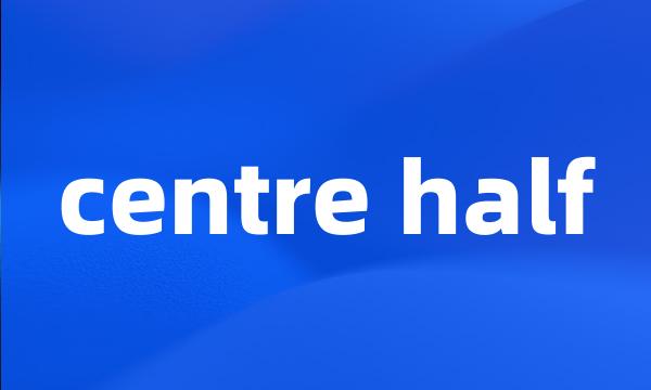 centre half