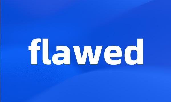 flawed