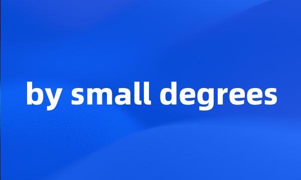 by small degrees