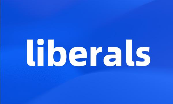 liberals