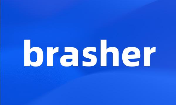 brasher