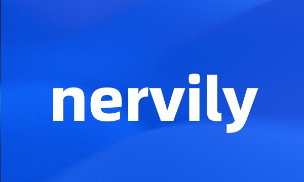 nervily