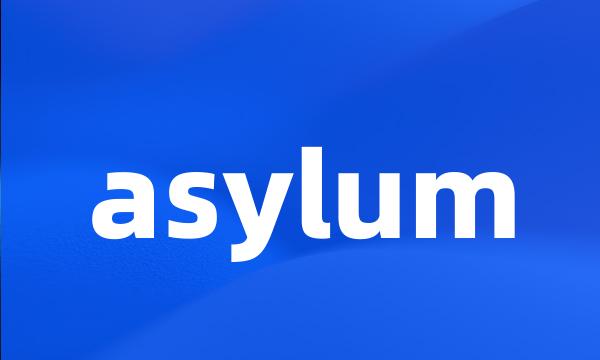 asylum