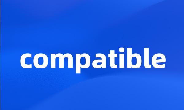 compatible