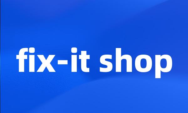 fix-it shop