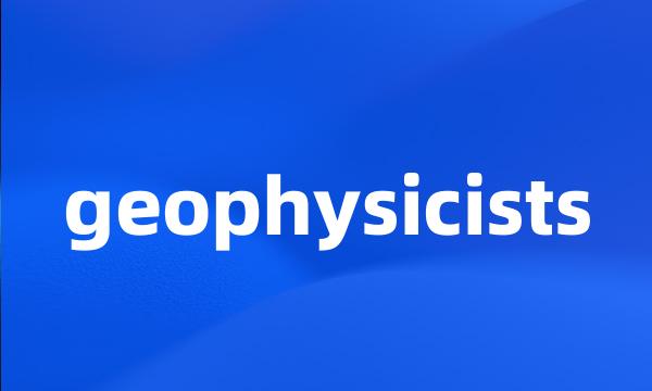 geophysicists