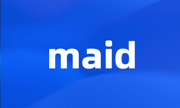 maid