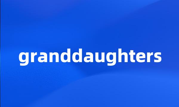 granddaughters